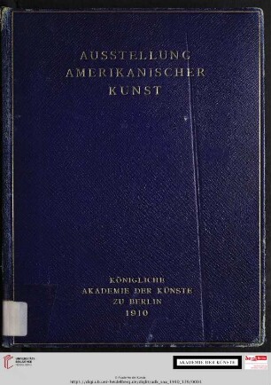 Ausstellung amerikanischer Kunst : Königliche Akademie der Künste zu Berlin, 1910