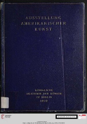 Ausstellung amerikanischer Kunst : Königliche Akademie der Künste zu Berlin, 1910