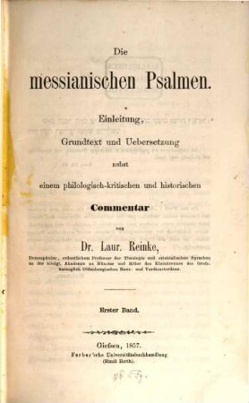 Die messianischen Psalmen : Einleitung, Grundtext und Übersetzung nebst einem philologisch-kritischen und historischen Commentar, 1