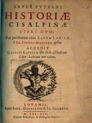 Eryci[i] Pvteani Historiae Cisalpinae Libri Dvo : Res potissimum circa Lacvm Larivm à Io. Iacobo Medicaeo gestae
