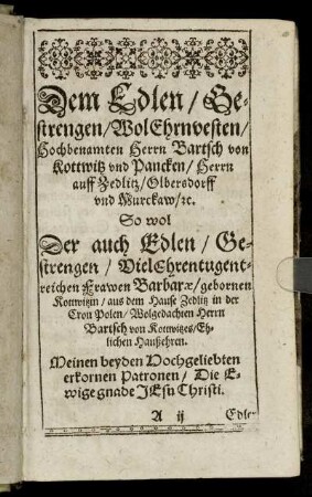 Dem Edlen ... Herrn Bartsch von Kottwitz und Pancken ... Der auch Edlen ... Frawen Barbarae, gebornen Kottwitzin ...