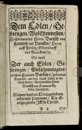 Dem Edlen ... Herrn Bartsch von Kottwitz und Pancken ... Der auch Edlen ... Frawen Barbarae, gebornen Kottwitzin ...