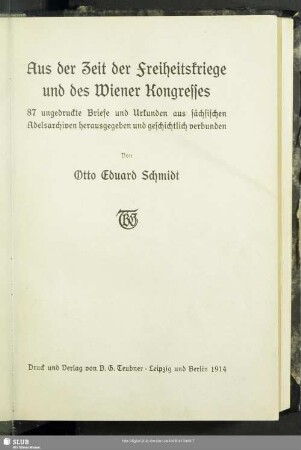 Aus der Zeit der Freiheitskriege und des Wiener Kongresses : 87 ungedruckte Briefe und Urkunden aus sächsischen Adelsarchiven