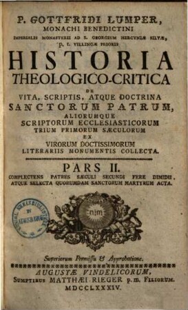 P. Gottfridi Lumper, Monachi Benedictini ... Historia Theologico-Critica De Vita, Scriptis, Atque Doctrina Sanctorum Patrum, Aliorumque Scriptorum Ecclesiasticorum Trium Primorum Saeculorum : Ex Virorum Doctissimorum Literariis Monumentis Collecta, 2. Complectens Patres Saeculi Secundi Fere Dimidii, Atque Selecta Quorumdam Sanctorum Martyrum Acta