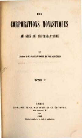 Des corporations monastiques au sein du Protestantisme : Par l'auteur du Mariage au point de vue chrétien, 2