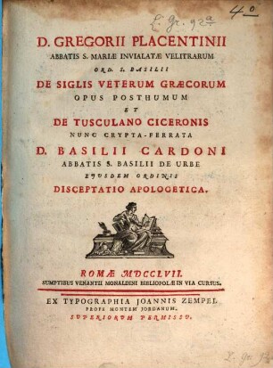 De siglis veterum Graecorum opus posthumum et de Tusculano Ciceronis nunc cryptaferata Bas. Cardoni ... disceptatio apologetica