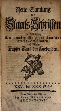 Neue Samlung von Staats-Schriften zur Erläuterung der neuesten Welt- und teutschen Reichs-Geschichten, nach Ableben Kayser Carl des Siebenden. 3, 3. 1747