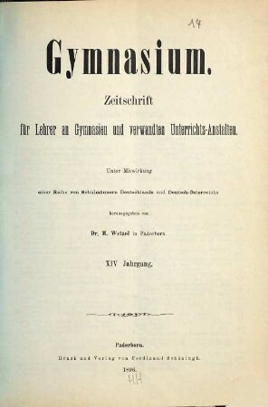 Gymnasium : Zeitschr. für Lehrer an Gymnasien u. verwandten Unterrichtsanstalten. 14. 1896