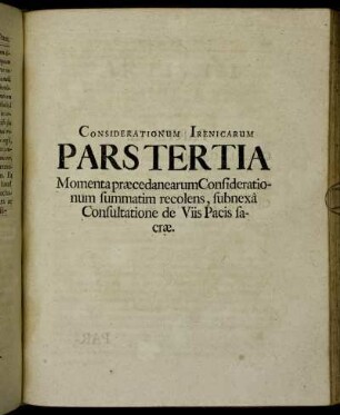...Pars Tertia Momenta præcedanearum Considerationum summatim recolens, subnexâ Consultatione de Viis Pacis sacræ.