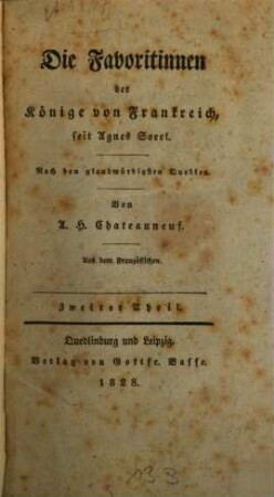 Die Favoritinnen der Könige von Frankreich seit Agnes Sorel : nach den glaubwürdigsten Quellen, 2