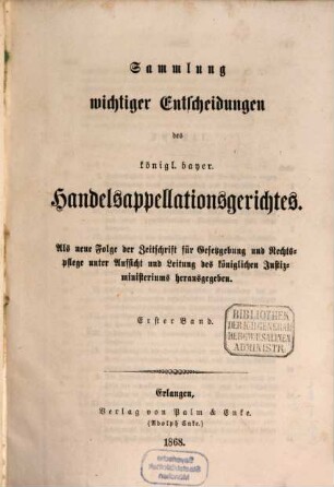 Sammlung wichtiger Entscheidungen des Königlich-Bayerischen Handelsappellationsgerichtes. 1. 1868