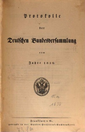 Protokolle der Deutschen Bundesversammlung. [15],[a.] 1830 = Sitzung 1 - 22 = Febr. - Juli