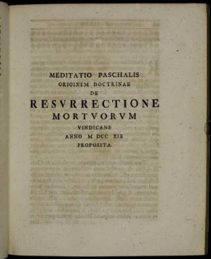 Meditatio Paschalis Originem Doctrinae De Resurrectione Mortuorum Uindicans Anno M DCC XIX Proposita.