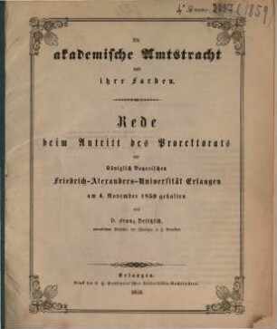 Die akademische Amtstracht und ihre Farben : Rede beim Antritt des Prorektorats der Königlich Bayerischen Friedrich-Alexanders-Universität Erlangen am 4. November 1859