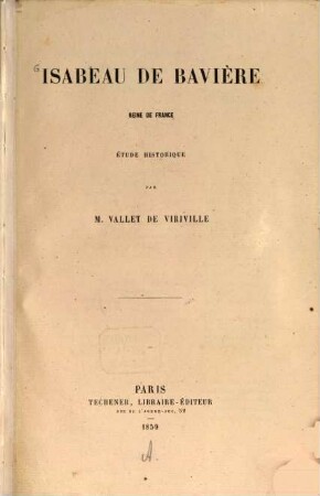 Isabeau de Bavière, reine de France : étude historique