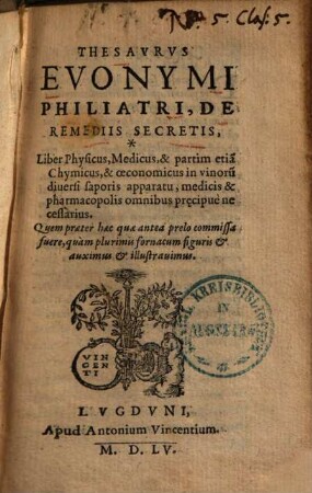 Thesaurus Evonymi Philiatri, de remediis secretis : liber physicus, medicus, & partim etiam chymicus, & oeconomicus in vinorum diversi saporis apparatu, medicis & pharmacopolis omnibus praecipue necessarius