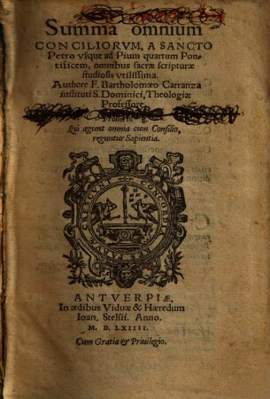 Summa omnium Conciliorvm : A Sancto Petro vsque ad Pium quartum Pontificem, omnibus sacrae scripturae studiosis vtilissima