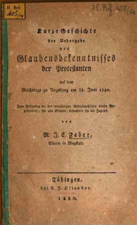 Kurtze Geschichte der Übergabe des Glaubensbekenntnisses der Protestanten auf dem Reichstage zu Augsburg am 25. Juni 1530