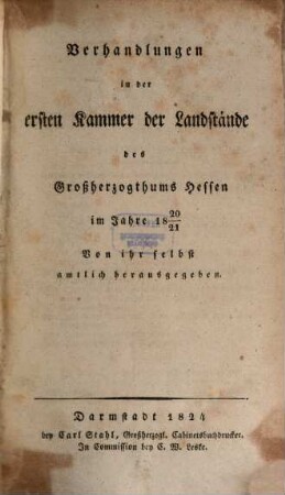 Verhandlungen der Ersten Kammer der Landstände des Grossherzogthums Hessen. Protokolle. 1820/21 (1824)