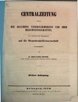 Centralzeitung für die gesammte Veterinärmedizin und ihre Hilfswissenschaften : mit vergleichender Bezugnahme auf d. Menschenheilwissenschaft. 3. 1853