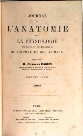 Journal de l'anatomie et de la physiologie normales et pathologiques de l'homme et des animaux, 2. 1865