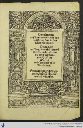 Hymelwag, auf dem/ wer wol lebt vnd wol stirbt/ fert in das Reich der Hymel. Hellwag, auf dem/ wer evbel lebt/ vñ evbel stirbt/ der fert in die ewig verdamnus. Dz ist die Materj vnd Jnnhalt dises Büechleins.