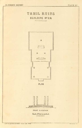 Plate XV. Tamil ruins. Buildings No. 2 A. Plan. Front elevation.