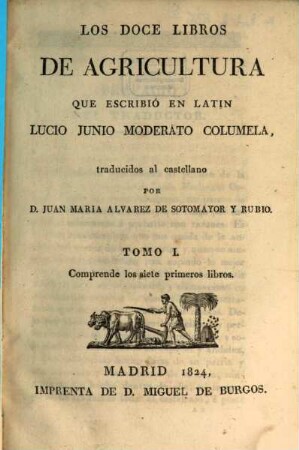 Los doce libros de agricultura, 1. Comprende los siete primeros libros