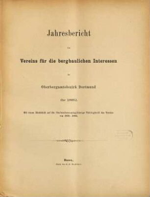 Jahresbericht des Vereins für die Bergbaulichen Interessen im Oberbergamtsbezirk Dortmund. 1882