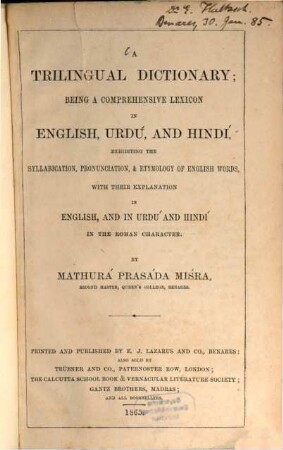 A trilingual Dictionary being a comprehensive lexicon in English, Urdú and Hindí, exhibiting the syllabication, pronunciation and etymology of English words, with their explanation in English, and in Urdú and Hindí in the Roman characters