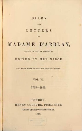 Diary and letters of Madame D'Arblay. 6, 1793 - 1812