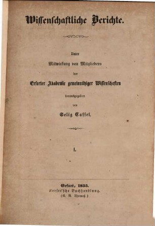 Wissenschaftliche Berichte : unter Mitw. von Mitgliedern d. Erfurter Akademie Gemeinnütziger Wissenschaften hrsg. 1, 1. 1853/54
