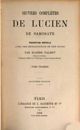 Oeuvres complètes de Lucien de Samosate : Trad. nouvelle avec une introd. et des notes par Eugène Talbot, 1