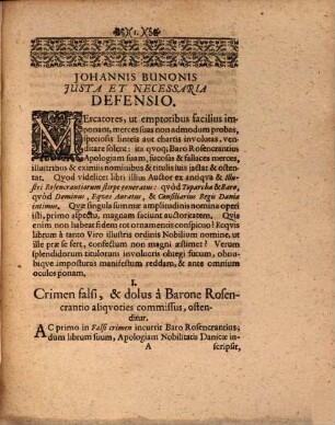 Defensio Iusta & Necessaria : Qua Haec tria praecipue capita: I Regnum Daniae ab antiquis temporibus fuit hereditarium: II Historia nihil repraesentat, quod Christianus II Rex Daniae commiferit in Danos subditos suos tam grave, ut a Rege deficeret Nobilitas, eiq[ue] obsequium renunciaret: III Christiani II effigies cum fracto sceptro in Maiestatis regiae probrum fuit expressa: Ab Olao Rosencrantio Barone impugnata, tuetur ... reliqua vero duo capita copiosius explicat & illustrat ... Olaum Rosencrantum vero Apologiae ... Auctorem ... in Regem persidiae ... & inscitiae convincit