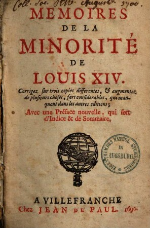 Memoires de la minorité de Louis XIV. : corrigez sur trois copies differentes, & augmentez de plusieurs choses, fort considerables, qui manquent dans les autres editions ; avec une préface nouvelle, qui sert d'indice & de sommaire