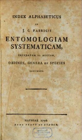 Index Alphabeticus in J. C. Fabricii Entomologiam Systematicam
