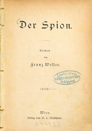 Der Spion : Roman von Franz Weller