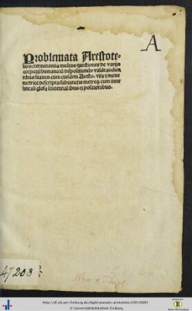 Problemata Arestotelis determinantia multas questiones de varijs corporū humanorū dispositionibo valde audientibus suaues : cum eiusdem Aresto. vita [et] morte metrice descripta: subiunctis metro[rum] cum interlineali glosa sententialibus expositionibus