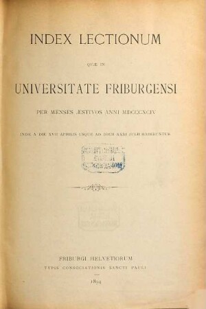 Index lectionum quae in Universitate Friburgensi habebuntur, 1894. SS