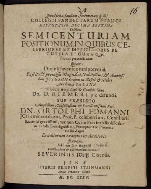 Collegii Pandectarum Publici Disputatio Decima Septima Exhibens Semicenturiam Positionum, In Quibus Celebriores Et Difficiliores De Tutela Et Cura Quaestiones pertractantur