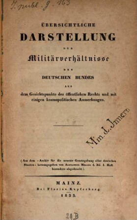 Übersichtliche Darstellung der Militärverhältnisse des Deutschen Bundes aus dem Gesichtspunkte des öffentlichen Rechts und mit einigen Kosmopolitischen Anmerkungen