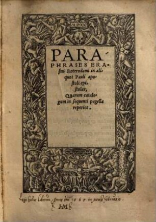 Paraphrases Erasmi Roterodami in aliquot Pauli apostoli epistolas, Quarum catalogum in sequenti pagella reperies
