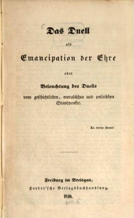 Das Duell als Emancipation der Ehre oder Beleuchtung des Duells vom geschichtlichen, moralischen und politischen Standpunkte