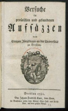 Versuche in prosaischen und gebundenen Aufsäzzen von Einigen Jünglingen an der Universität zu Breßlau