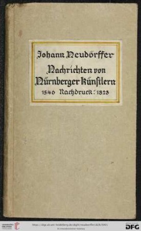 Johann Neudörffers Nachrichten von den vornehmsten Künstlern und Werkleuten so innerhalb hundert Jahren in Nürnberg gelebt haben : 1546 : nebst der Fortsetzung von Andreas Gulden 1660