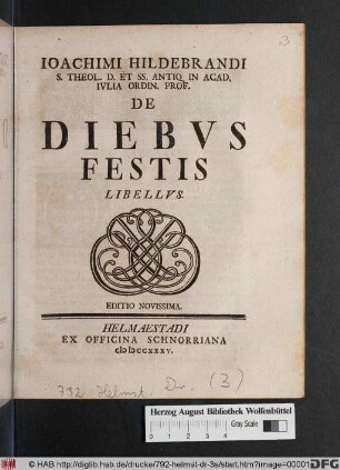 Ioachimi Hildebrandi S. Theol. D. Et SS. Antiq. In Acad. Ivlia Ordin. Prof. De Diebvs Festis Libellvs