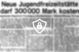 Neue Jugendfreizeitstätte darf 300000 [Name maskiert]
