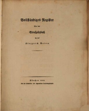 Strafgesezbuch für das Königreich Baiern. [5], Vollständiges Register über das Strafgesezbuch für das Königreich Baiern