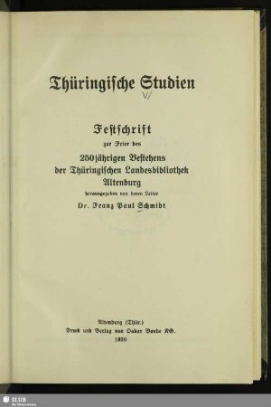 Thüringische Studien : Festschrift zur Feier des 250jährigen Bestehens der Thüringischen Landesbibliothek Altenburg