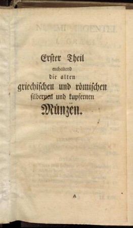 Erster Theil enthaltend die alten griechischen und römischen silbernen und kupfernen Münzen.